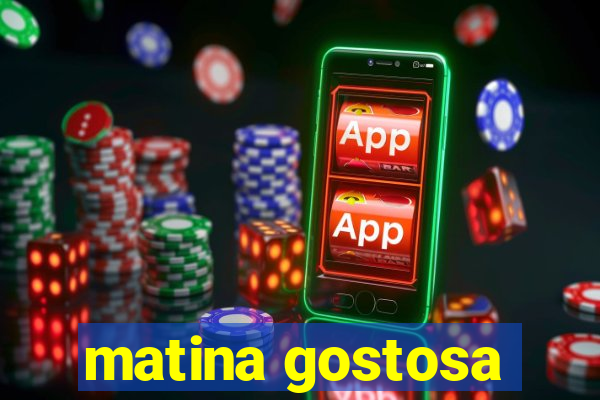 matina gostosa